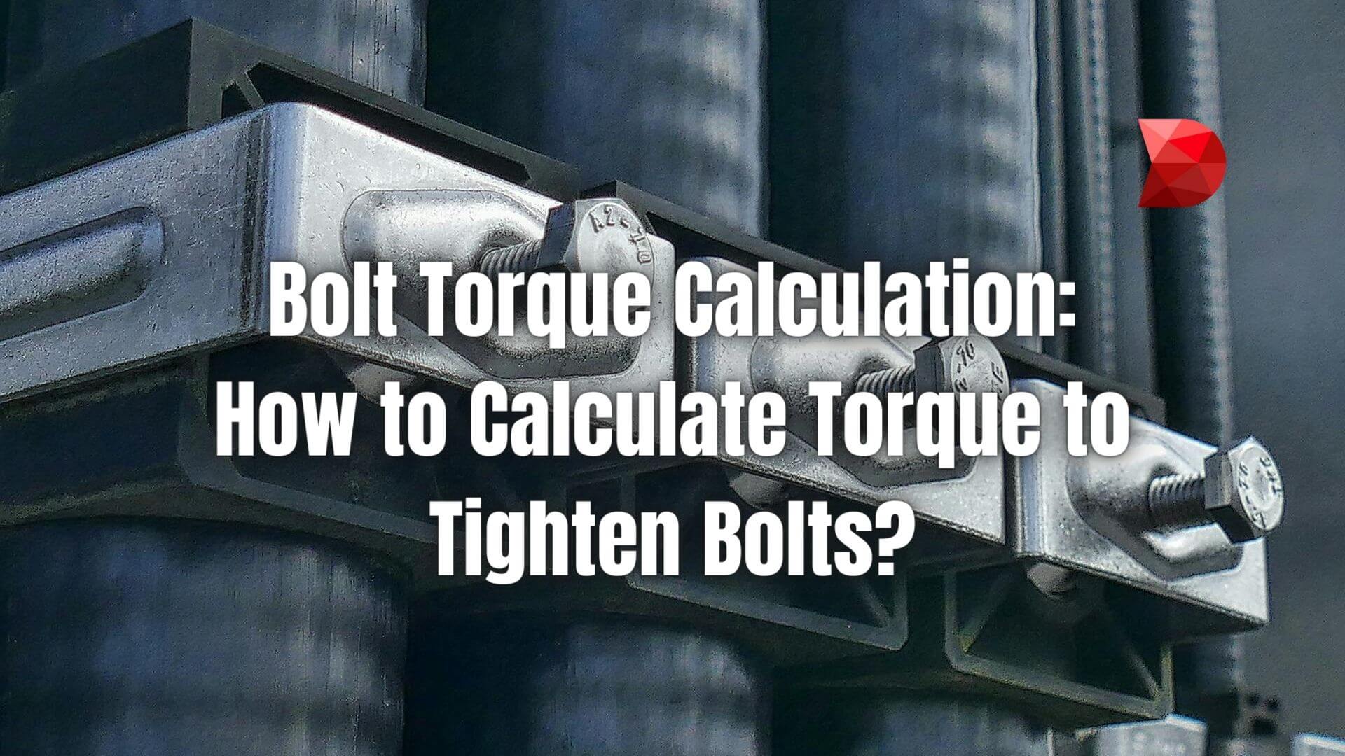 Learn the basics of bolt torque calculation and ensure proper tightening for safety and reliability. Click here to discover tips and tools!