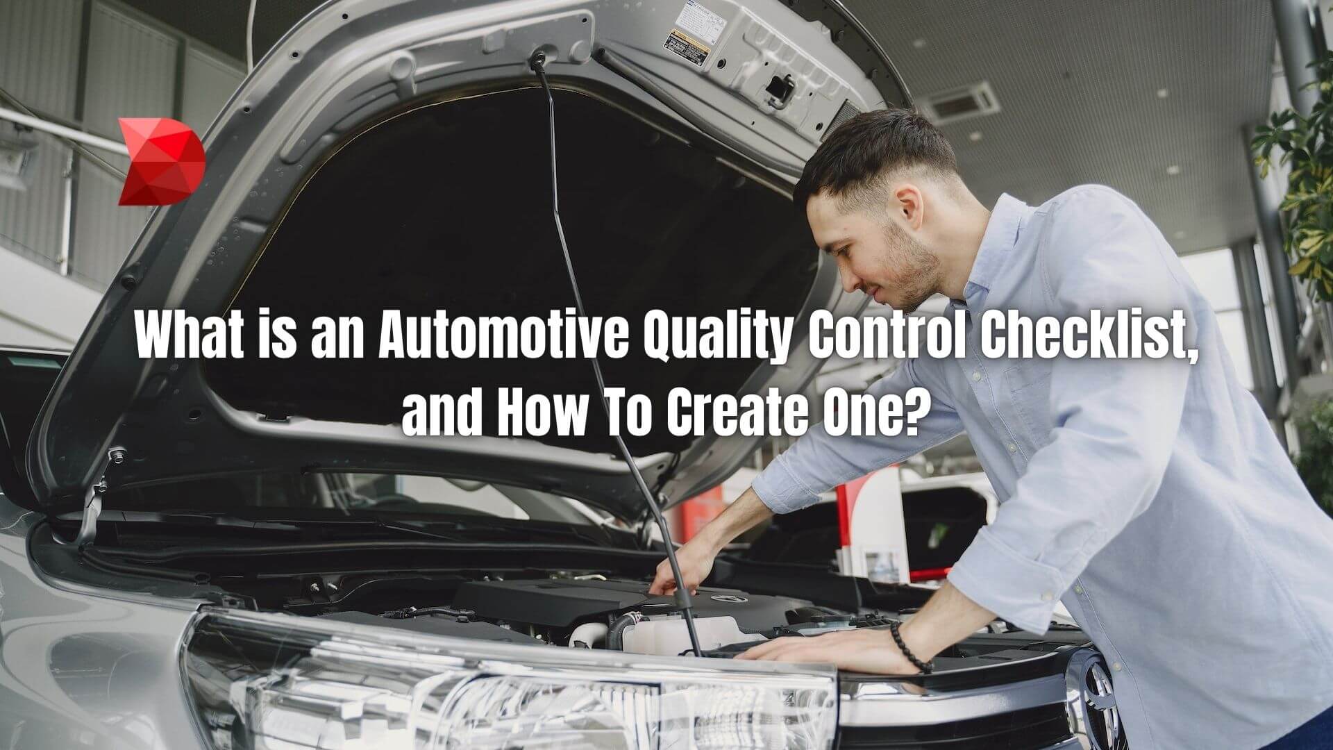 Automotive quality control is a set of processes and procedures to ensure vehicles are manufactured safely. Here's how to create a checklist.