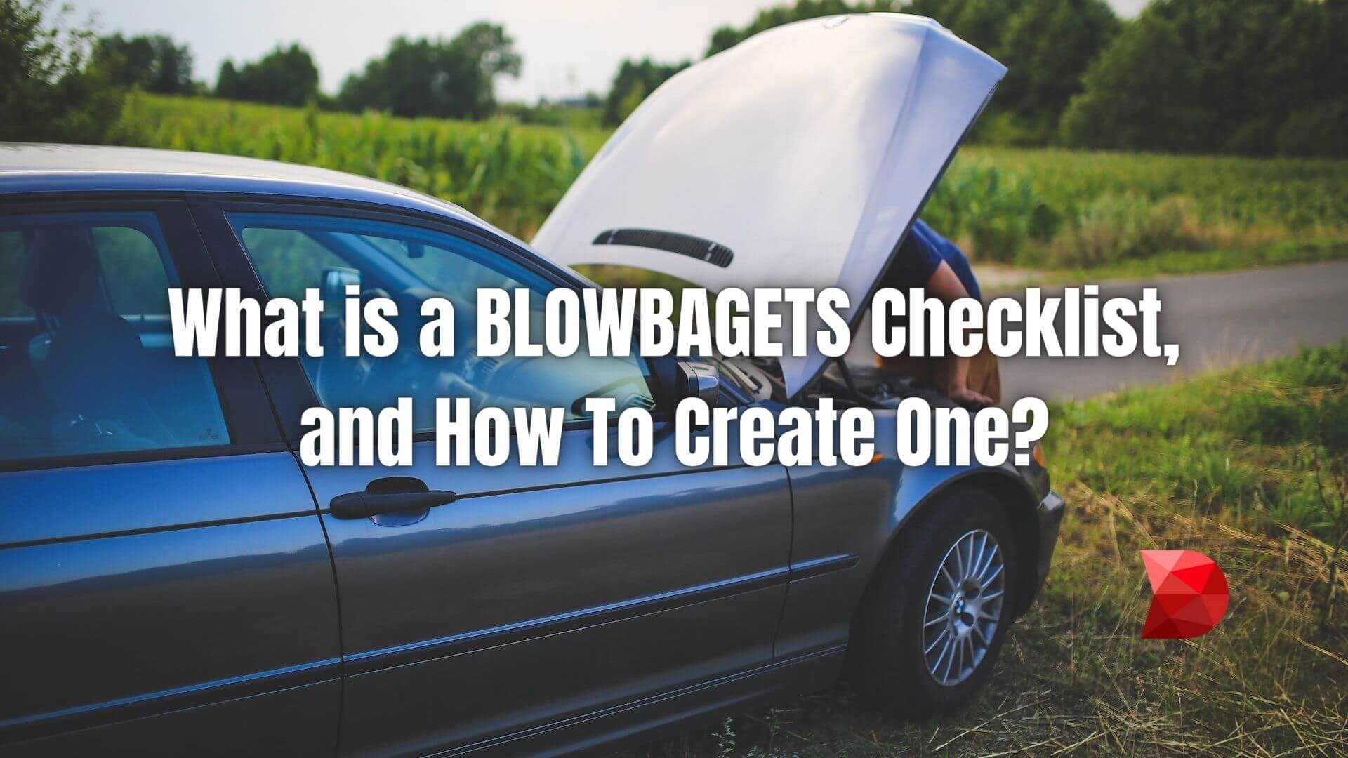 Worrying about having a flat tire or breaking down on the road? As a driver, you should use this BLOWBAGETS checklist. Here's how!