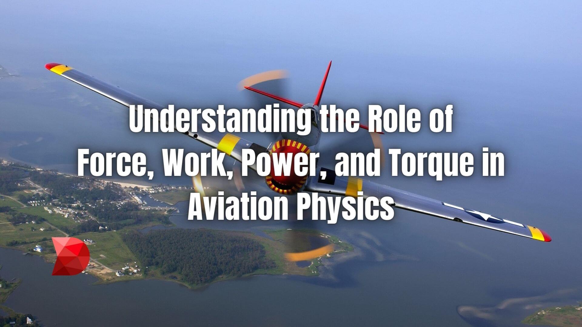 Force, work, power, and torque play a crucial role in aviation physics, which governs airplane flight. Click here to learn more!