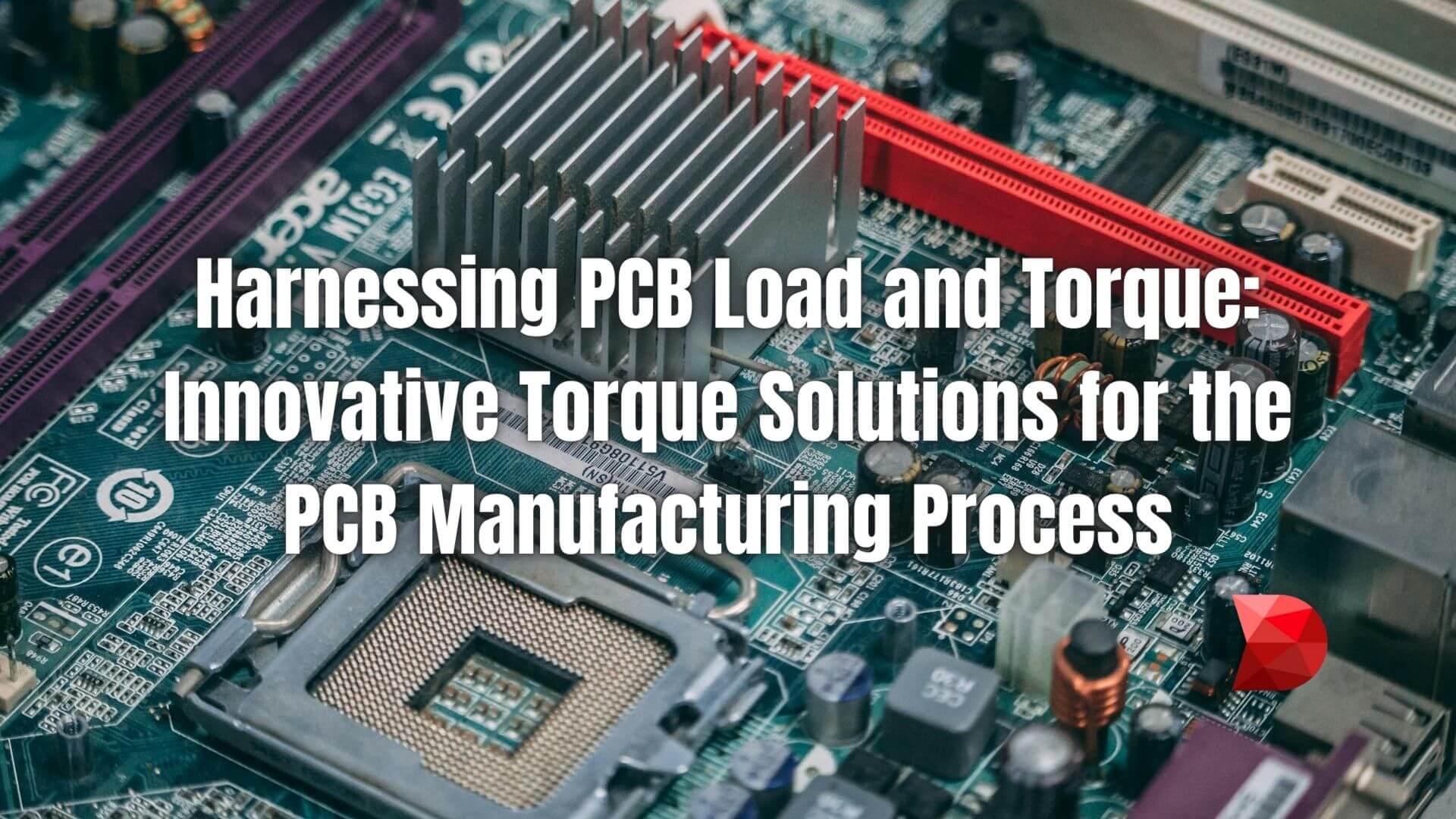 PCB torque and load must be effectively controlled to keep electronic equipment dependable and functional. Click here to learn how!