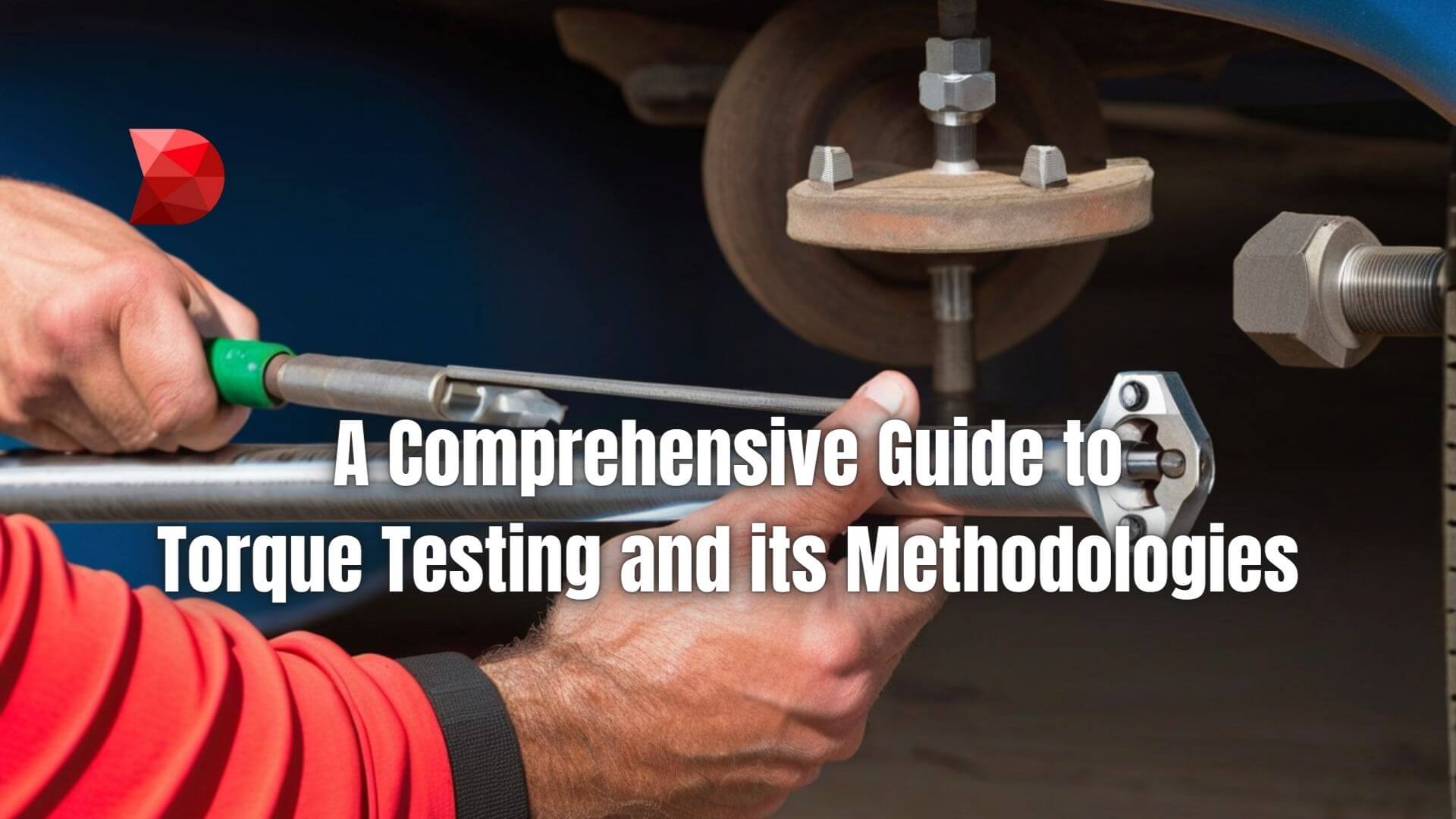 Master torque testing methods with this comprehensive guide. Explore techniques and tools for accurate testing and reliable results.